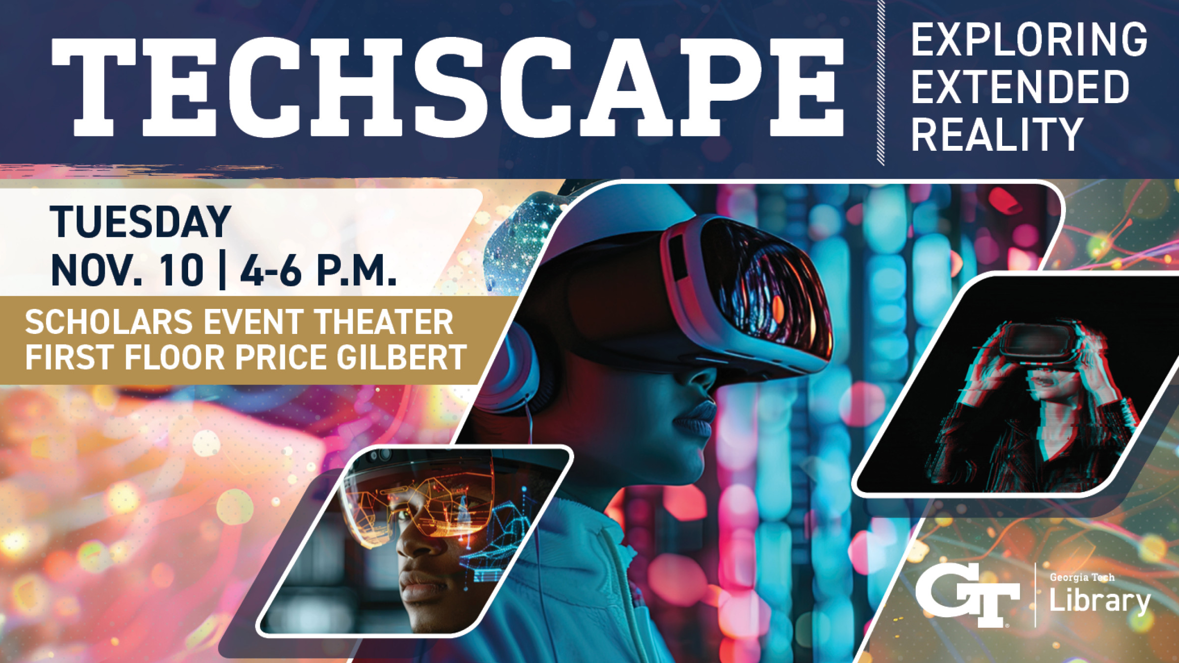 Techscape - Exploring Extended Reality. Tuesday, Nov. 10, 4-6 p.m., Scholars Event Theater First Floor Price Gilbert
