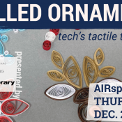 Tech’s Tactile Thursdays: Quilled Ornament